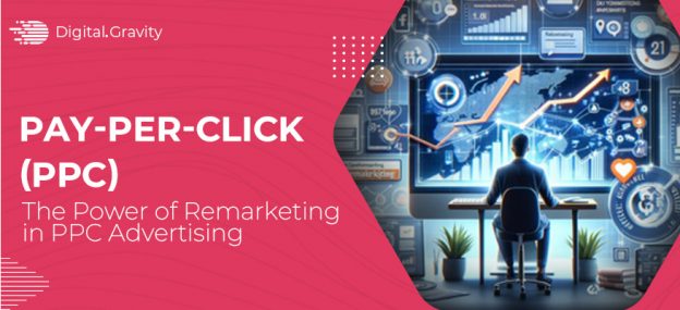 The Power of Remarketing in PPC Advertising